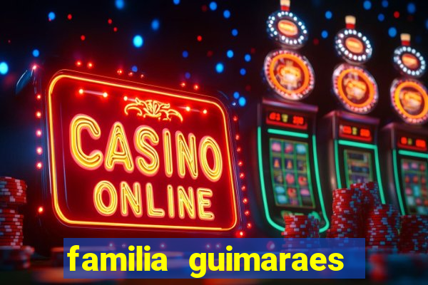 familia guimaraes na bahia